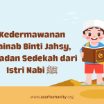 Kedermawanan Zainab Binti Jahsy, Teladan Sedekah dari Istri Nabi ﷺ