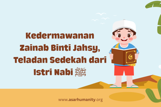 Kedermawanan Zainab Binti Jahsy, Teladan Sedekah dari Istri Nabi ﷺ